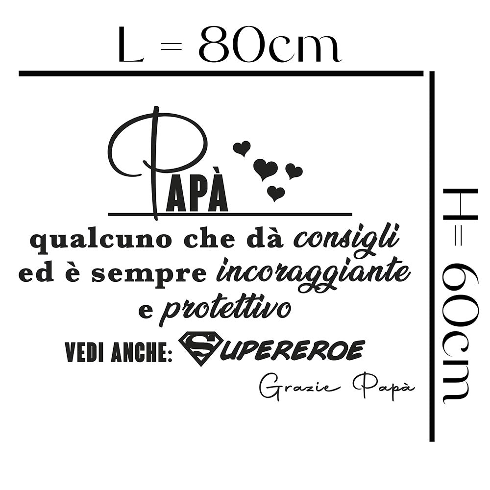 Adesivo Murale - Papà è qualcuno che da consigli ed è sempre incoraggiante e protettivo vedi anche: Supereroe Grazie Papà